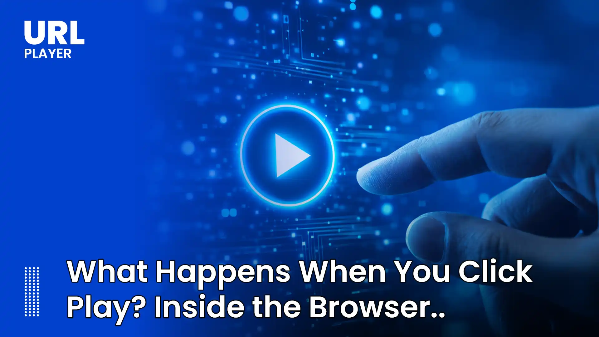 What Happens When You Click Play?