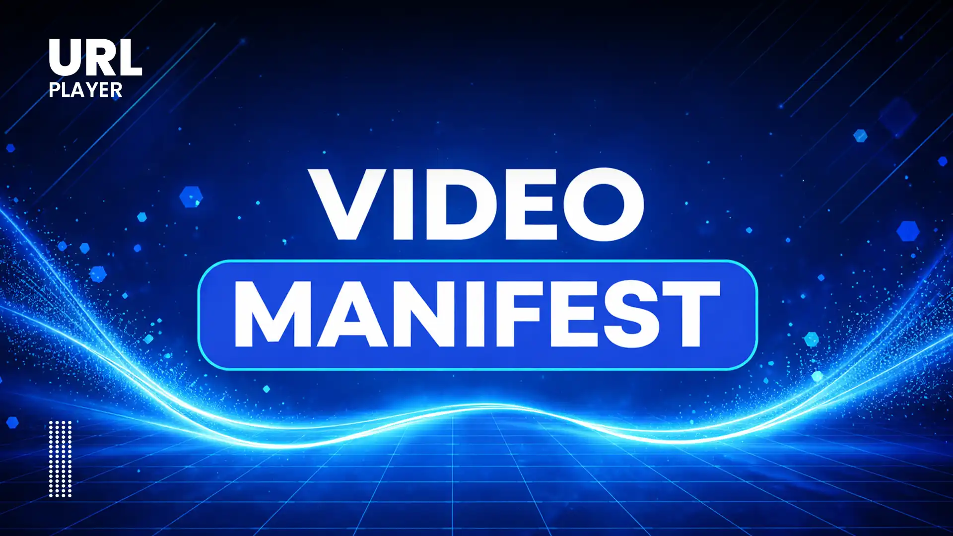 What Is a Video Manifest File?
